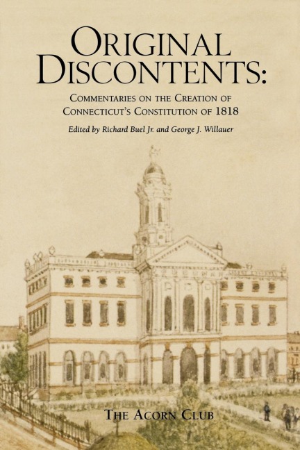 Original Discontents: Commentaries on the Creation of Connecticuts Constitution of 1818