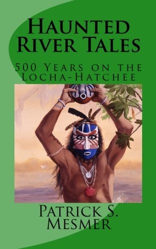 Haunted River Tales 500 Years on the Locha-Hatchee