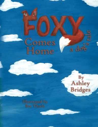 Foxy Comes Home A Dog's Tale