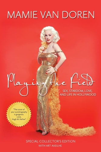 Playing the Field Sex, Stardom, Love, and Life in Hollywood