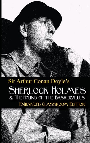Sir Arthur Conan Doyle's - The Hound of the Baskervilles - Enhanced Classroom Edition