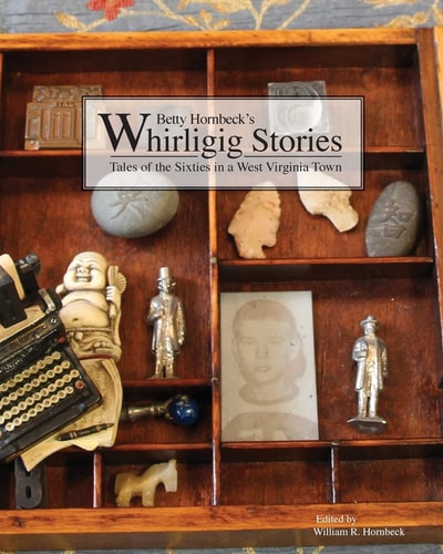 Whirligig Stories Tales of the Sixties in a West Virginia Town