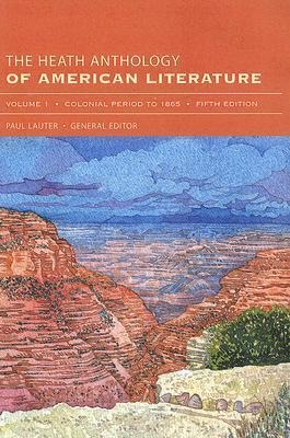 The Heath Anthology of American Literature, Volume 1: Colonial Period to 1865