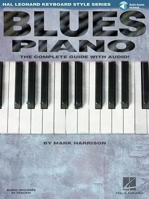 Blues Piano Complete Guide with Online Audio Keyboard Instruction Sheet Music Songbook Learn Blues Piano Scales, Chords and Soloing Techniques Hal Leonard Keyboard Style Series