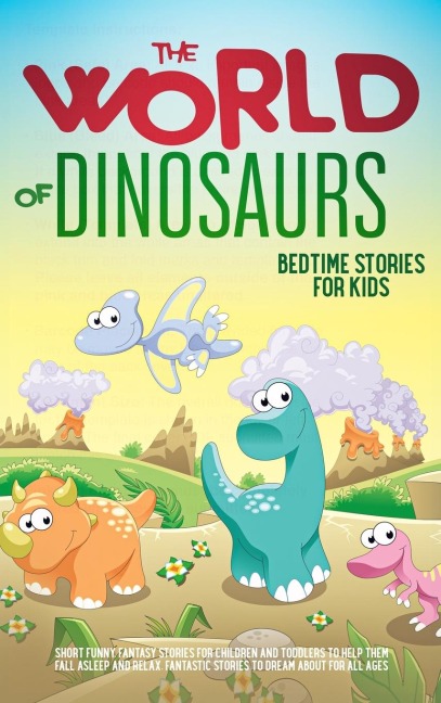 The World of Dinosaurs: Bedtime Stories for Kids  Short Funny, Fantasy Stories for Children and Toddlers to Help Them Fall Asleep and Relax. Fantastic Stories to Dream About for All Ages. Easy to Read.: Bedtime Stories for Kids
