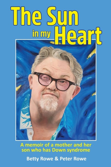 The Sun in my Heart: A memoir of a mother and her son who has Down syndrome