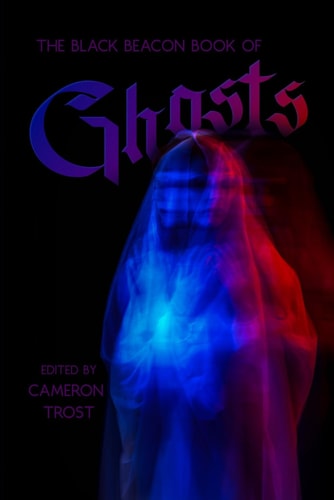 The Black Beacon Book of Ghosts