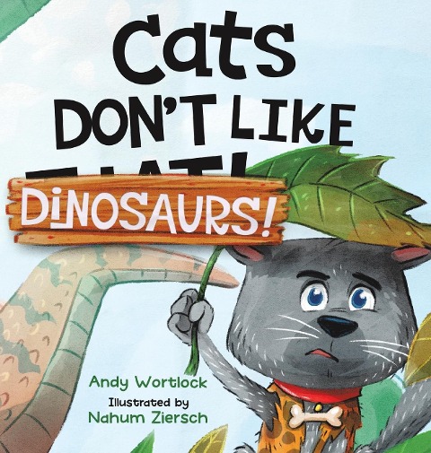 Cats Dont Like Dinosaurs!: A Hilarious Rhyming Picture Book for Kids Ages 3-7