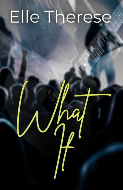 What If: A Rockstar Romance (Sweet Oblivion, Book 1)