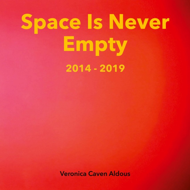 Space Is Never Empty 2014 - 2019