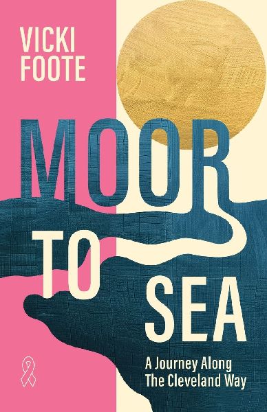 Moor to Sea: A Journey Along the Cleveland Way