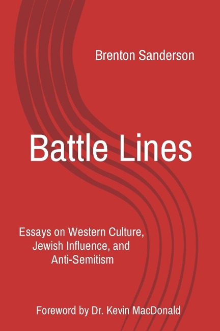 Battle Lines: Essays on Western Culture,  Jewish Influence, and  Anti-Semitism