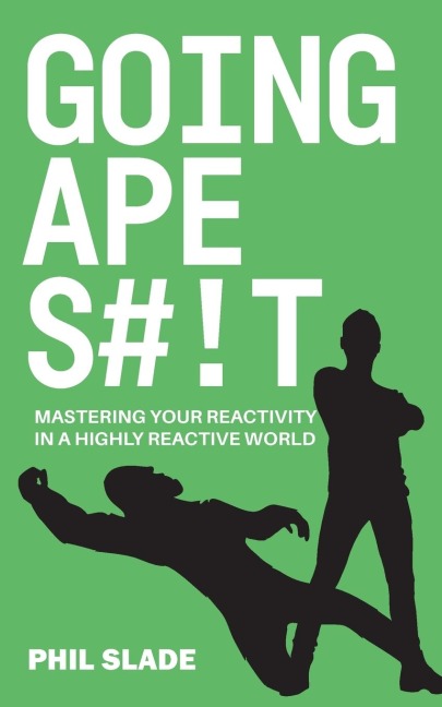 Going Apes#!t: Mastering your reactivity in a highly reactive world