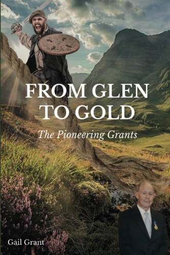 From Glen to Gold The Pioneering Grants