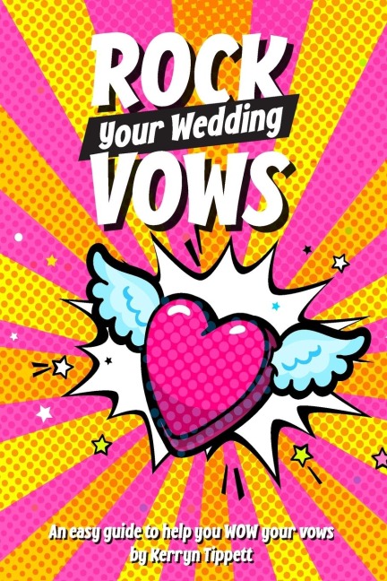 Rock Your Wedding Vows: An easy guide to help you WOW your vows
