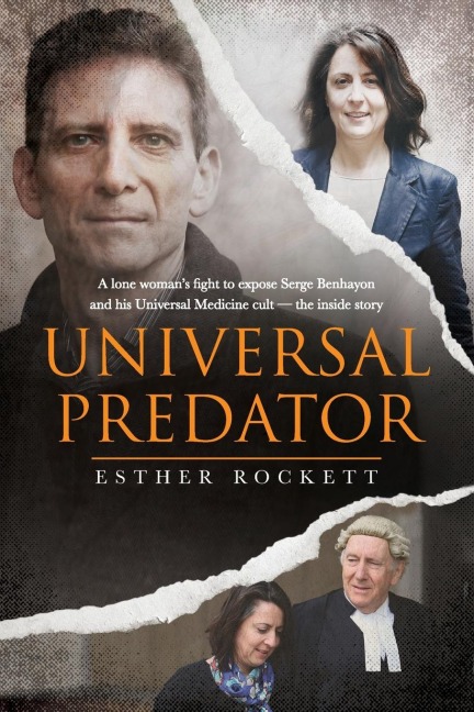 Universal Predator: A Lone Womans Fight To Expose Serge Benhayon and His Universal Medicine Cult - The Inside Story