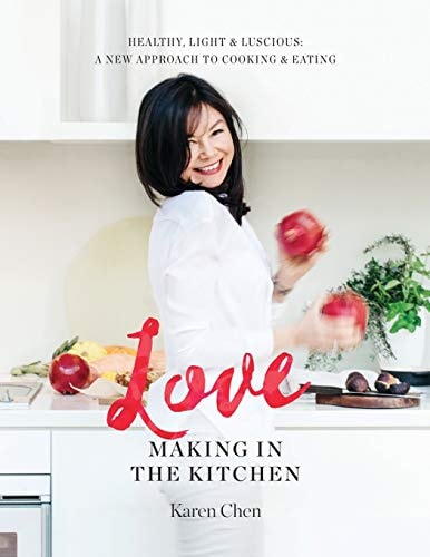 Love Making in the Kitchen Healthy, Light and Luscious: A New Approach to Cooking and Eating