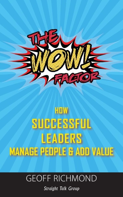 The WOW Factor: How Successful Leaders Manage People & Add Value