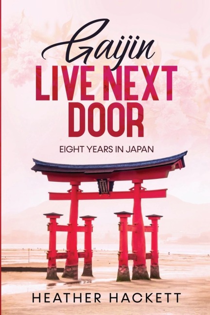 Gaijin Live Next Door: Eight Years in Japan