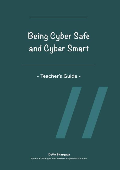 Being Cyber Safe and Cyber Smart - Teachers Guide