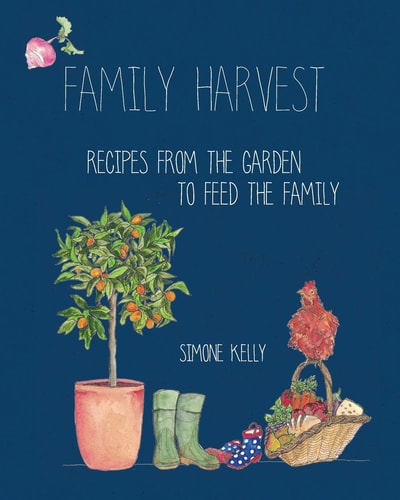 Family Harvest Recipes from the Garden to Feed the Family