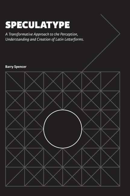 Speculatype: A Transformative Approach to the Perception, Understanding and Creation of Latin Letterforms