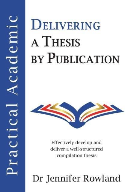 Practical Academic: Delivering a Thesis by Publication