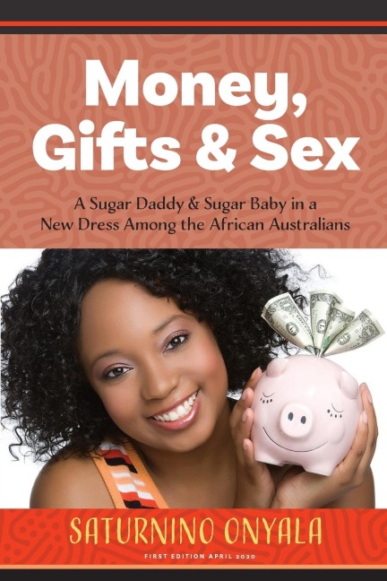 Money, Gifts and Sex A Sugar Daddy & Sugar Baby in a New Dress Among the African Australians