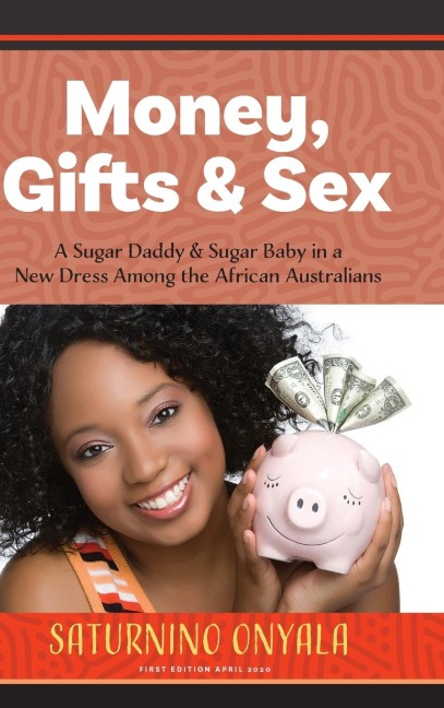 Money, Gifts and Sex A Sugar Daddy & Sugar Baby in a New Dress Among the African Australians