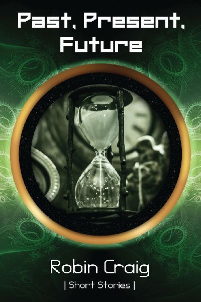 Past, Present, Future: Short Stories to Leave You Thinking