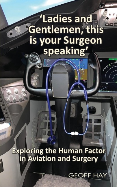 Ladies and Gentlemen, this is your Surgeon speaking: Exploring the Human Factor in Aviation and Surgery