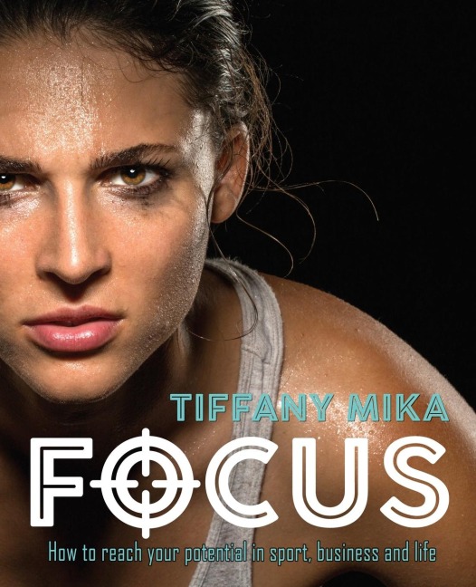 Focus: How to Reach Your Potential in Sport, Business and Life