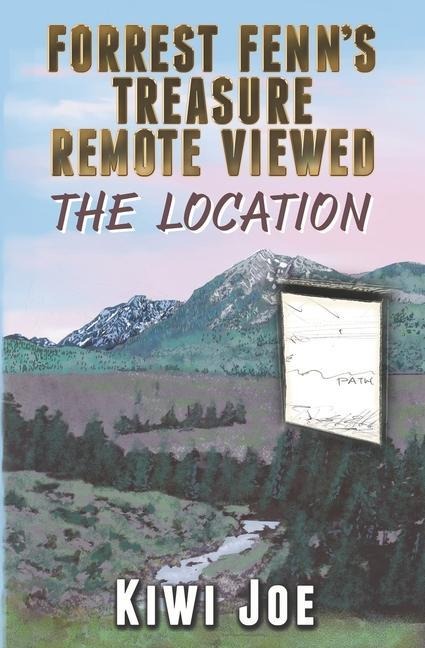 Forrest Fenns Treasure Remote Viewed: The Location