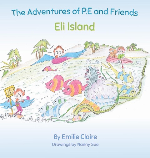 Eli Island: The Adventures of P.E and Friends