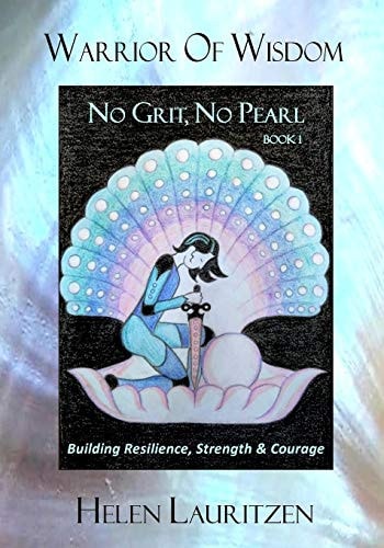 Warrior Of Wisdom - No Grit, No Pearl Building Resilience, Strength & Courage