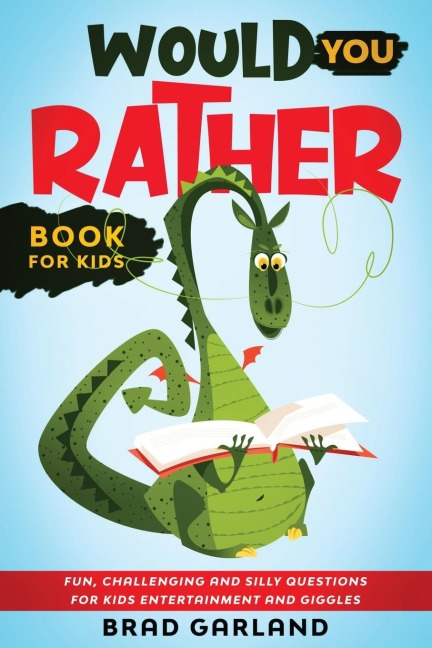 Would You Rather Book For Kids: Fun, challenging and silly questions for kids entertainment and giggles