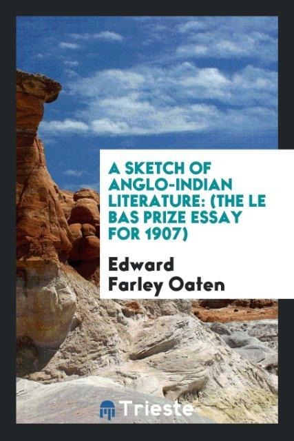 A Sketch of Anglo-Indian Literature: (The Le Bas Prize Essay for 1907)