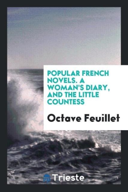 Popular French Novels. A Womans Diary, and the Little Countess