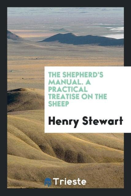 The shepherds manual. A practical treatise on the sheep