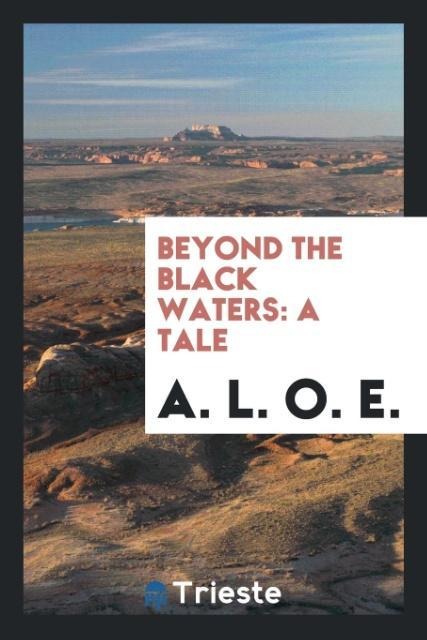 Beyond the black waters: a tale