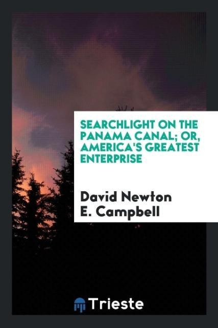 Searchlight on the Panama Canal; or, Americas greatest enterprise