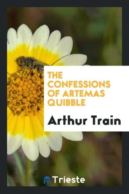 The confessions of Artemas Quibble