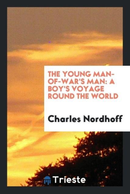The young Man-of-wars man: a boys voyage round the world