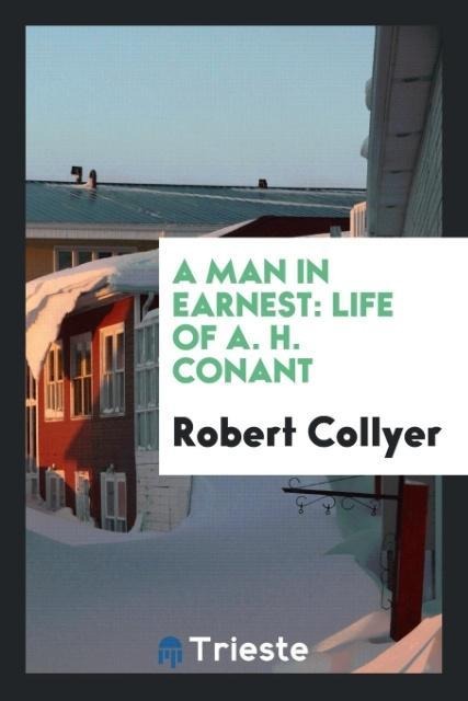 A man in earnest: life of A. H. Conant