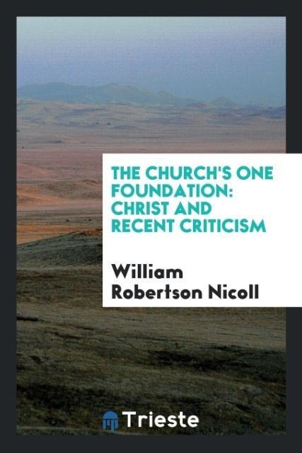 The Churchs One Foundation: Christ and Recent Criticism