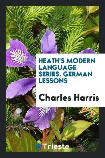 Heaths Modern Language Series. German Lessons