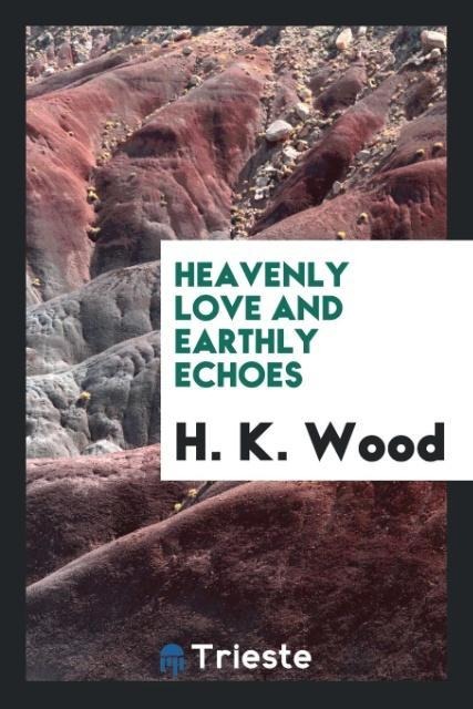 Heavenly Love and Earthly Echoes