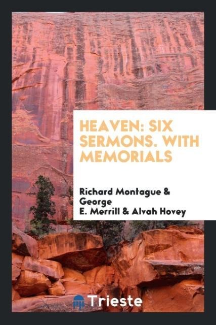 Heaven: Six Sermons. With Memorials