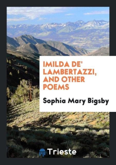 Imilda de' Lambertazzi, and Other Poems