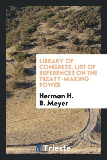 Library of Congress. List of References on the Treaty-Making Power